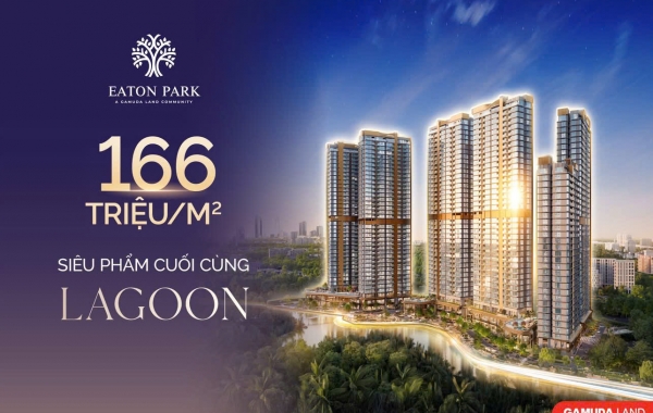 Mở bán 2 tháp cuối cùng dự án Eaton Park- by Gamuda Land